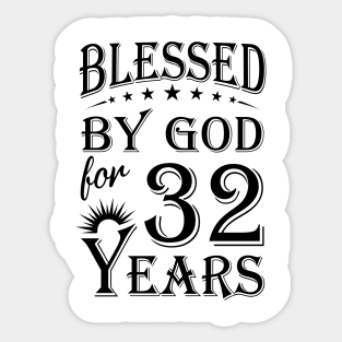 Blessed By God For 32 Years Sticker